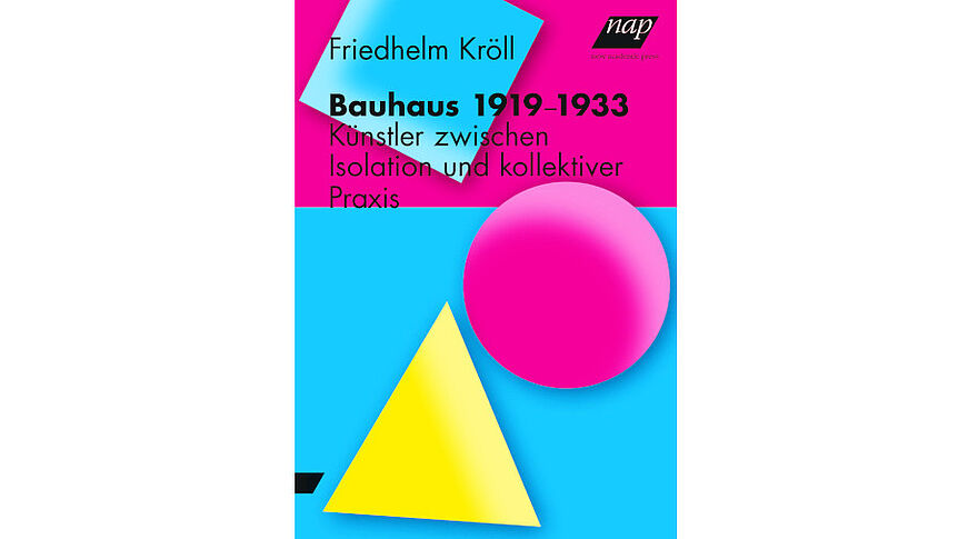 Buchcover: Friedhelm Kröll, Bauhaus 1919–1933, new academic press
