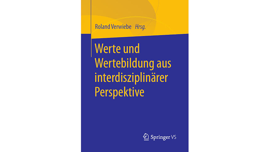 Cover des Buches Verwiebe, Roland (Hg.) (2019): Werte und Wertebildung aus interdisziplinärer Perspektive, Wiesbaden: Springer VS.